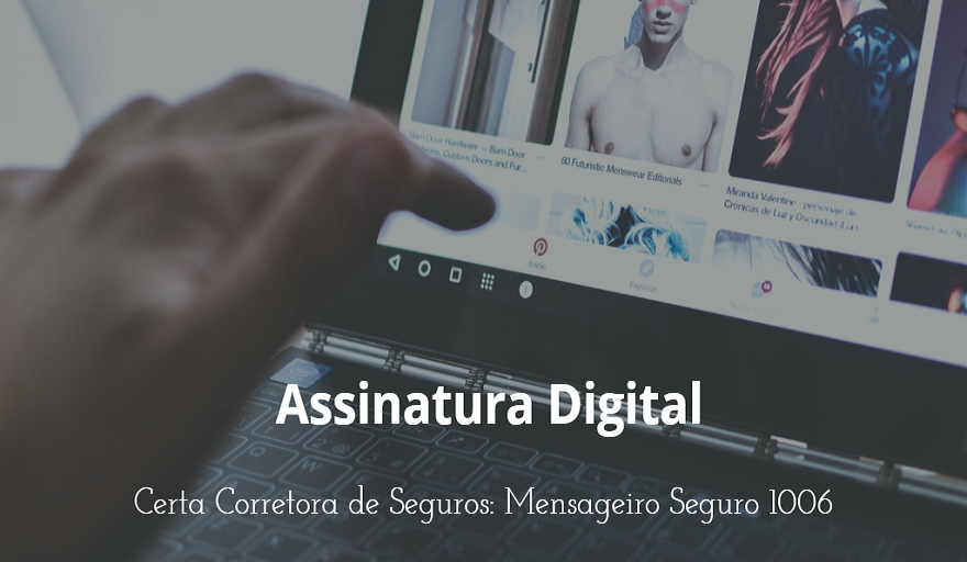 Certa Corretora de Seguros e Certificao Digital - Chapec/SC Assinatura digital agiliza serviços de escritório Pessoas e empresas podem utilizar recursos específicos para assinar arquivos digitalmente e com validade...